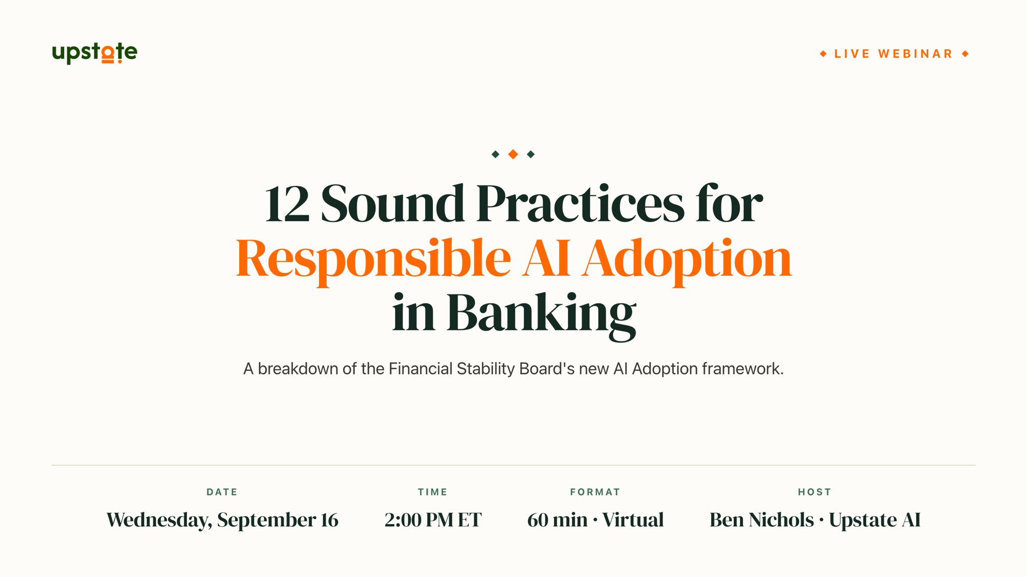 12 Sound Practices for Responsible AI Adoption in Banking — Live Webinar, Wednesday September 16 at 2:00 PM ET hosted by Ben Nichols of Upstate AI